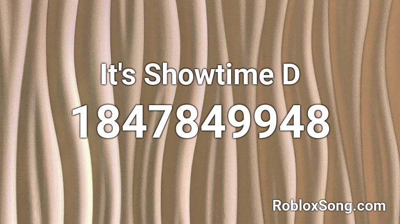 It's Showtime D Roblox ID