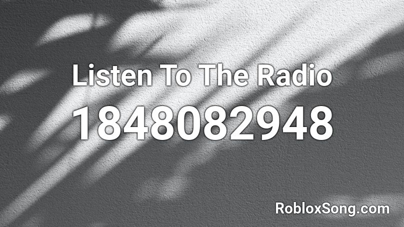 Listen To The Radio Roblox ID