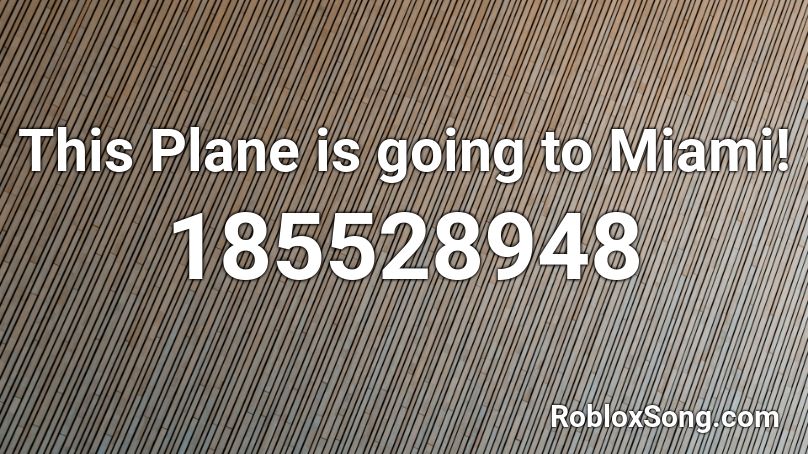 This Plane is going to Miami! Roblox ID