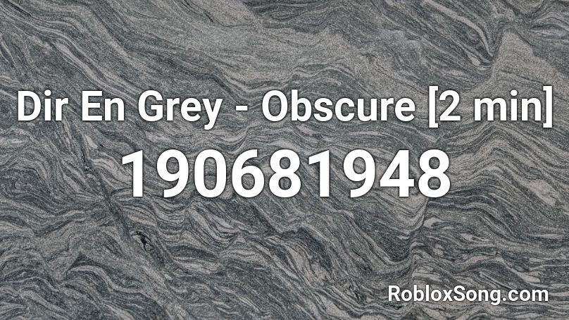 Dir En Grey - Obscure [2 min] Roblox ID