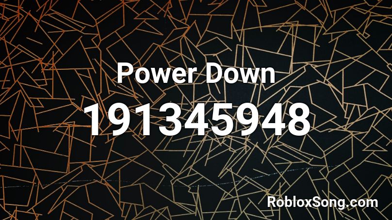 Power Down Roblox ID