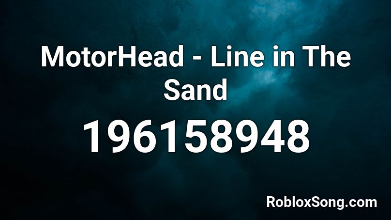 MotorHead - Line in The Sand  Roblox ID