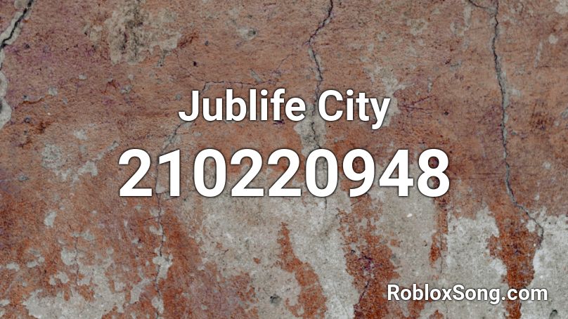 Jublife City Roblox ID