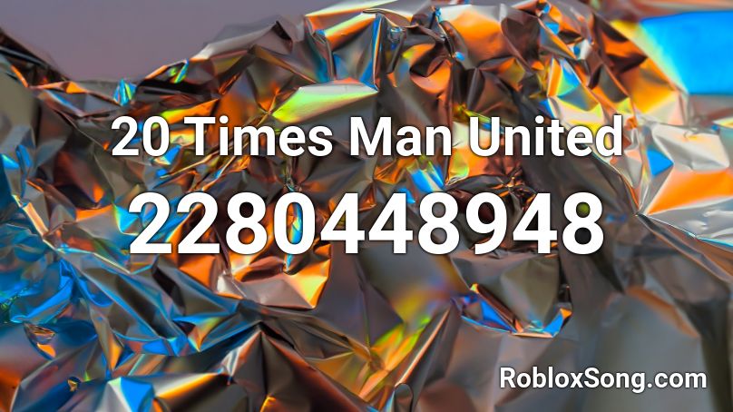 20 Times Man United Roblox ID