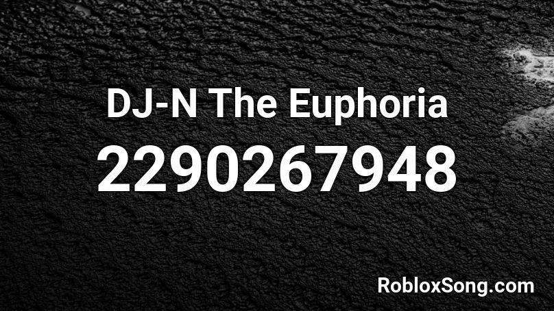 DJ-N The Euphoria Roblox ID