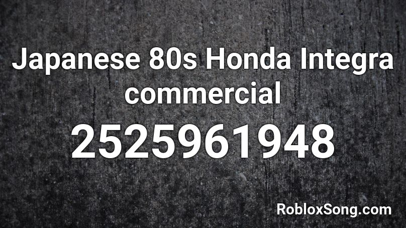 Japanese 80s Honda Integra commercial Roblox ID