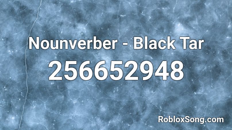 Nounverber - Black Tar Roblox ID