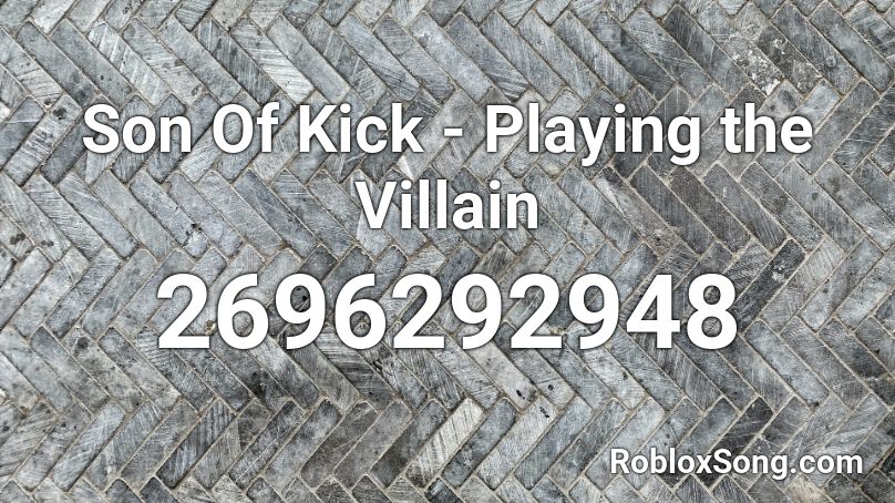 Son Of Kick - Playing the Villain Roblox ID