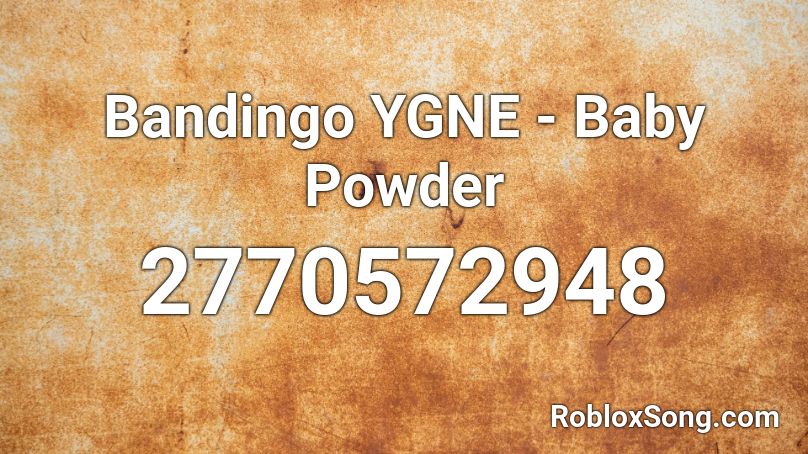 Bandingo YGNE - Baby Powder Roblox ID