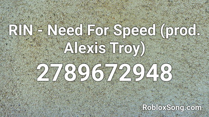 Rin Need For Speed Prod Alexis Troy Roblox Id Roblox Music Codes - ma bamba or sicko mode roblox id