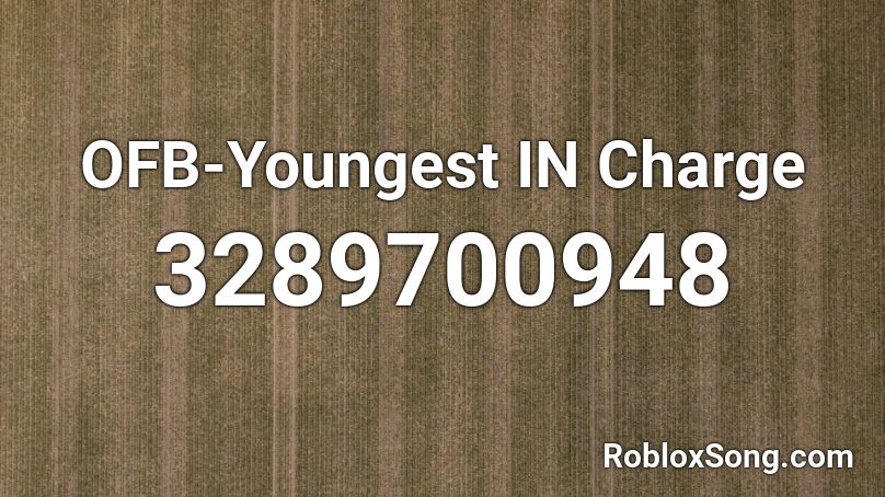 OFB-Youngest IN Charge Roblox ID