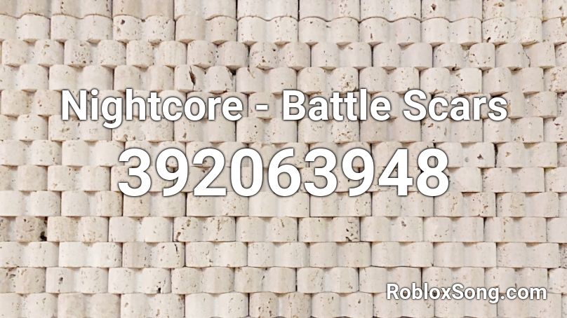 Nightcore - Battle Scars Roblox ID
