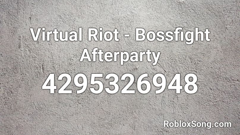 Virtual Riot - Bossfight Afterparty Roblox ID