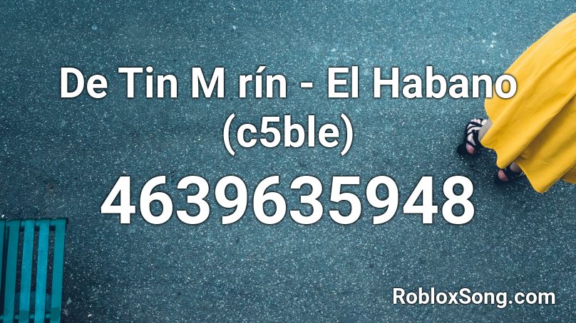 De Tin M rín - El Habano (c5ble) Roblox ID