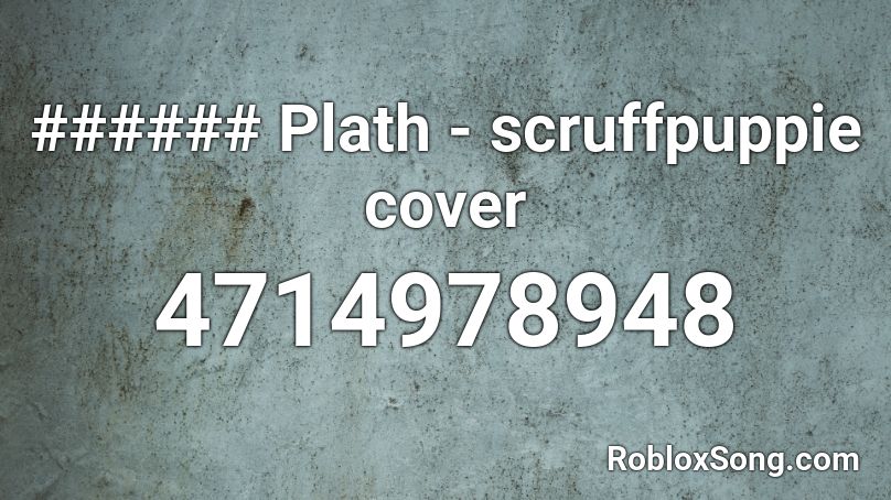 ###### Plath - scruffpuppie cover Roblox ID