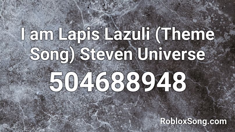 I am Lapis Lazuli (Theme Song) Steven Universe Roblox ID