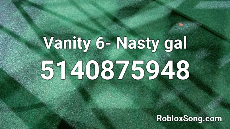 Vanity 6- Nasty gal Roblox ID