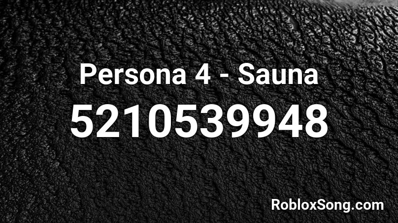 Persona 4 - Sauna Roblox ID