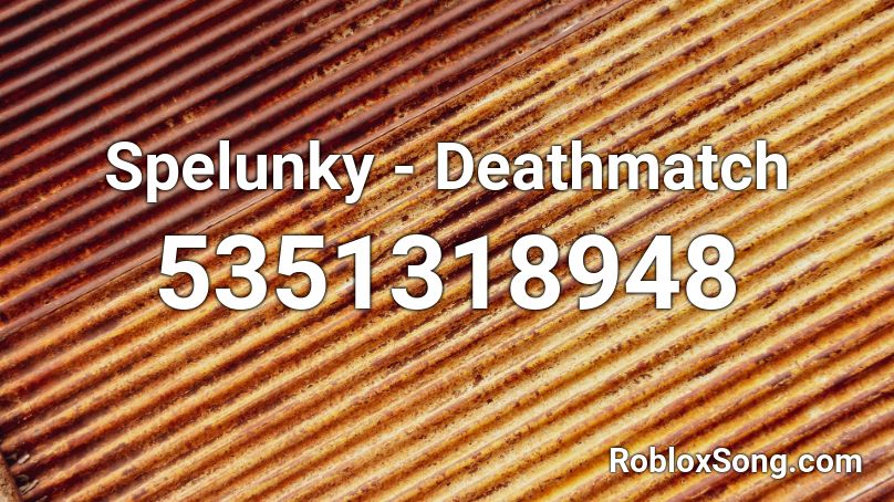 Spelunky - Deathmatch Roblox ID