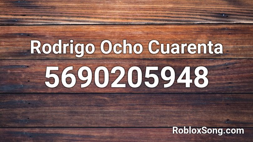 Rodrigo Ocho Cuarenta Roblox ID