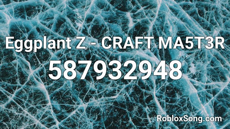 Eggplant Z - CRAFT MA5T3R Roblox ID