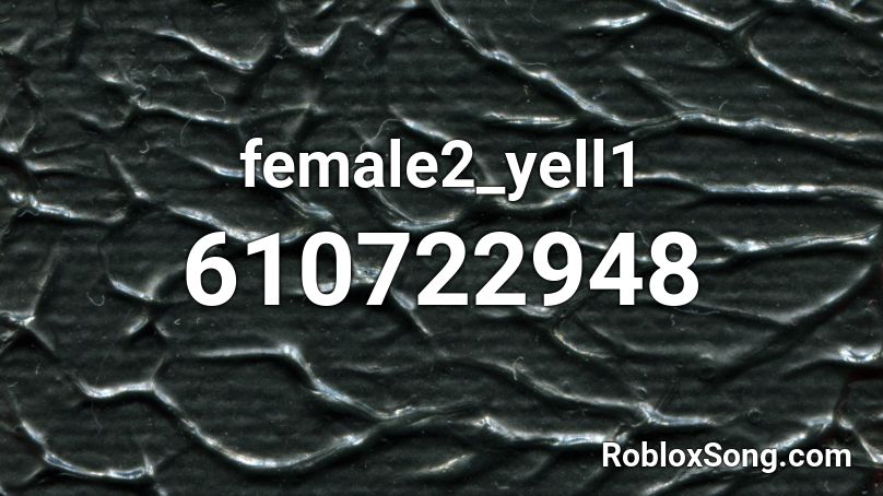 female2_yell1 Roblox ID