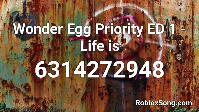 Wonder Egg Priority ED 1 - Life is Roblox ID