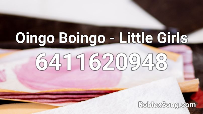 Oingo Boingo Little Girls Roblox Id Roblox Music Codes - oingo boingo little girls roblox id
