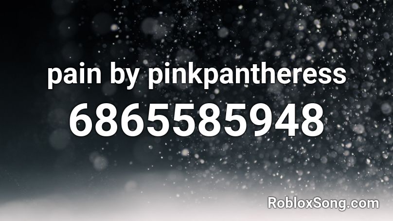 pain by pinkpantheress Roblox ID