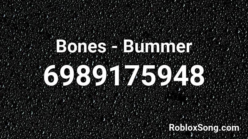 Bones - Bummer Roblox ID