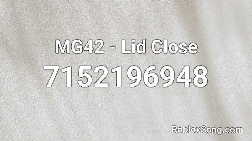 MG42 - Lid Close Roblox ID