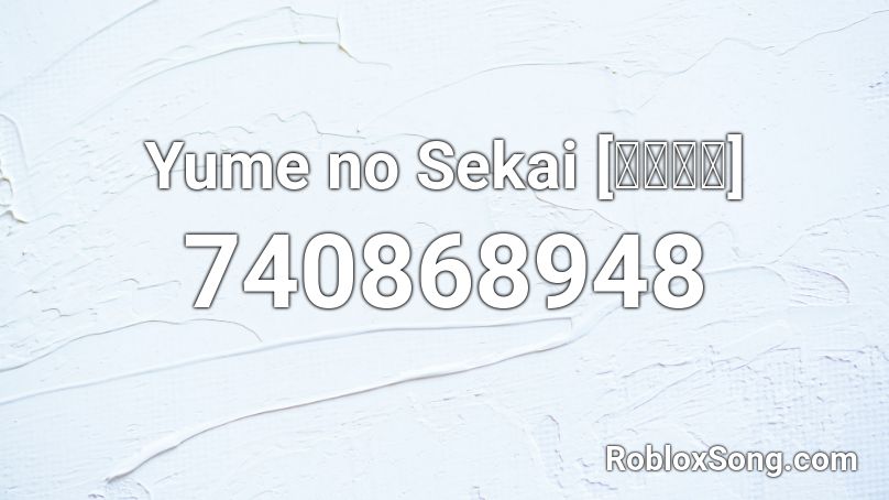 Yume no Sekai [夢の世界] Roblox ID