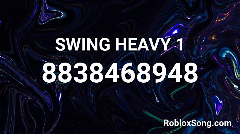 SWING HEAVY 1 Roblox ID