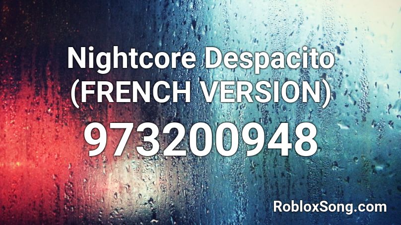 Nightcore Despacito (FRENCH VERSION) Roblox ID