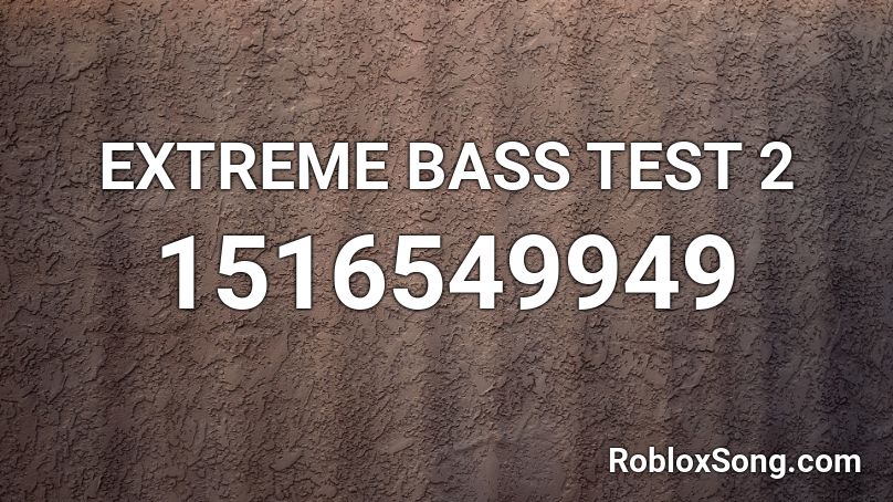 EXTREME BASS TEST 2 Roblox ID