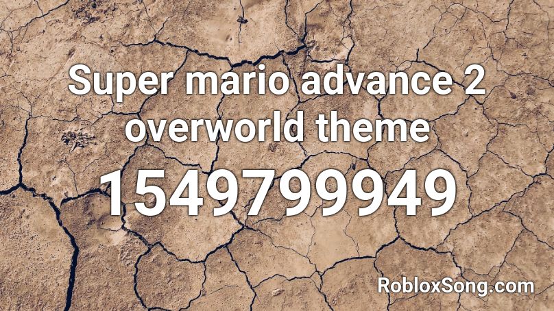 Super mario advance 2 overworld theme Roblox ID