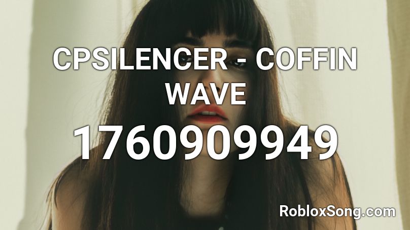 CPSILENCER - COFFIN WAVE Roblox ID