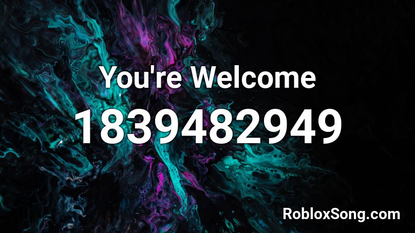 You're Welcome Roblox ID