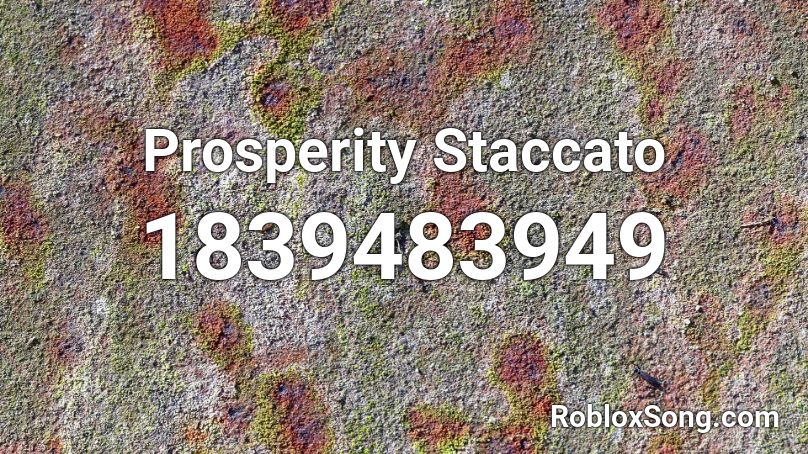 Prosperity Staccato Roblox ID