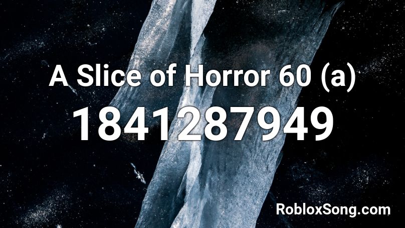 A Slice of Horror 60 (a) Roblox ID