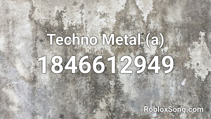 Techno Metal (a) Roblox ID