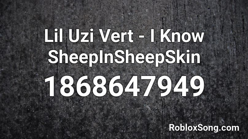 Lil Uzi Vert - I Know SheepInSheepSkin Roblox ID