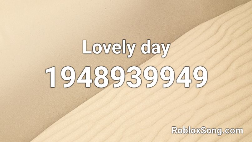 Lovely day Roblox ID