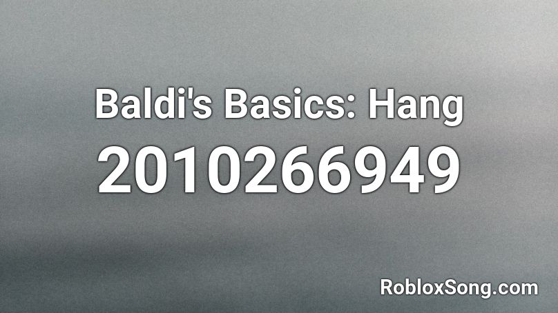 Baldi S Basics Hang Roblox Id Roblox Music Codes - your mine baldi roblox id