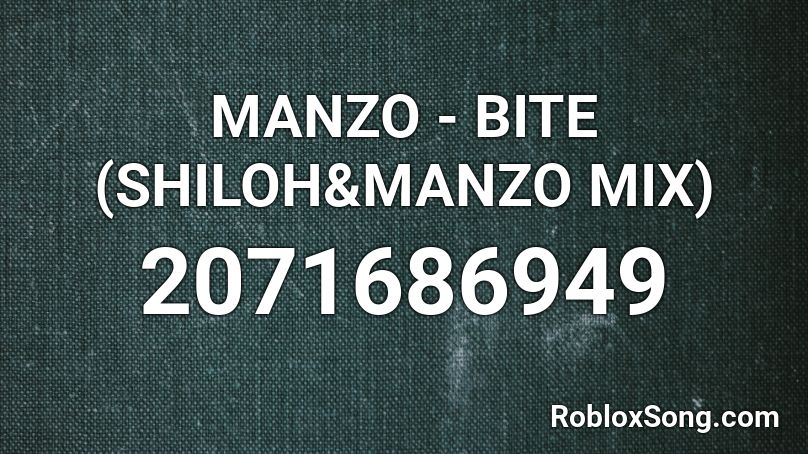 MANZO - BITE (SHILOH&MANZO MIX) Roblox ID