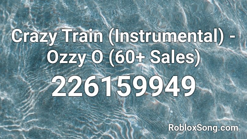 Crazy Train (Instrumental) - Ozzy O (60+ Sales) Roblox ID
