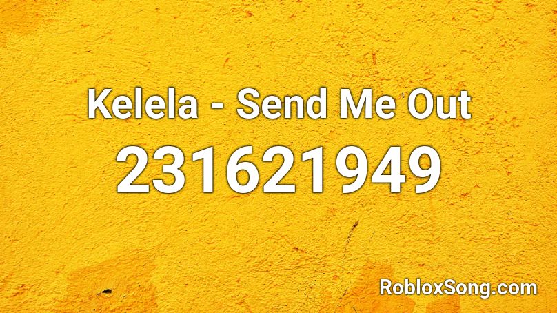 Kelela - Send Me Out Roblox ID