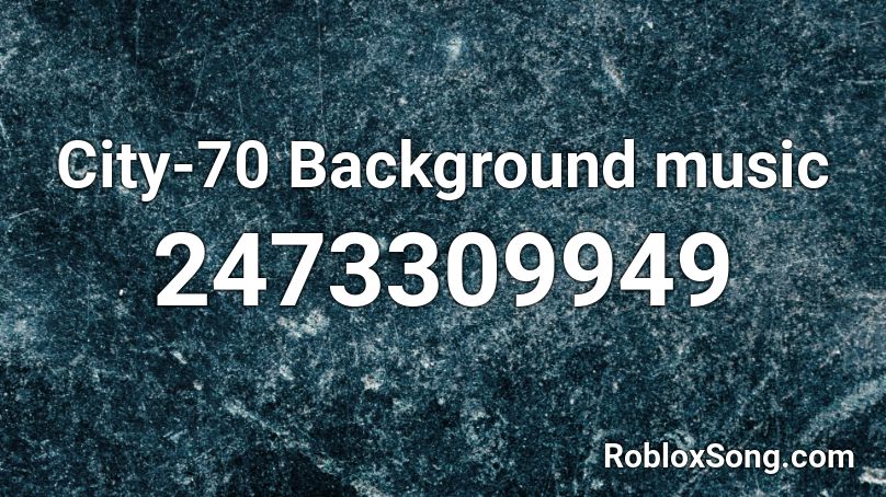 City 70 Background Music Roblox Id Roblox Music Codes - roblox city 70 city rp codes