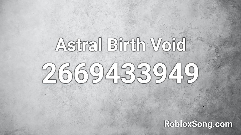 Astral Birth Void Roblox ID