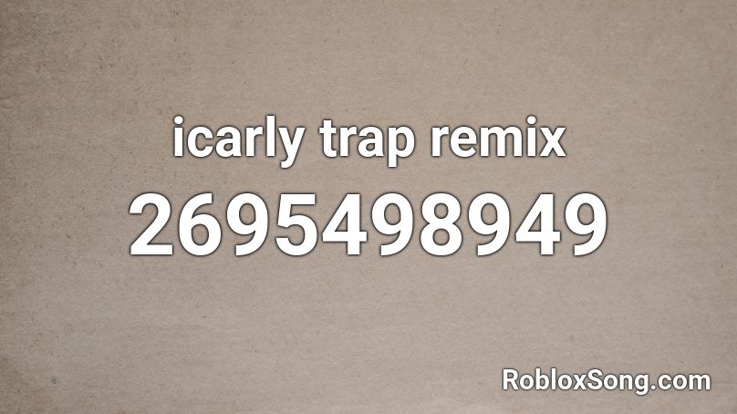 Icarly Trap Remix Roblox Id Roblox Music Codes - hey julie roblox id